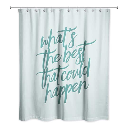 What's the Best That Could Happen 71" x 74" Shower Curtain